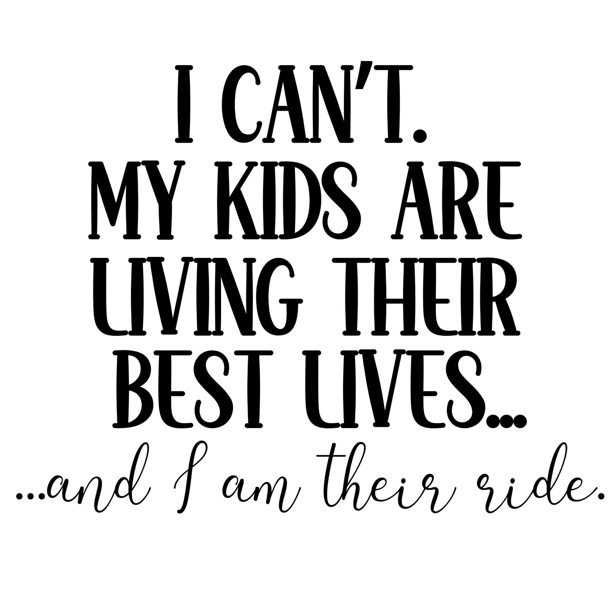 D17 - I Am The Ride DTF Transfer r - My Vinyl Craft