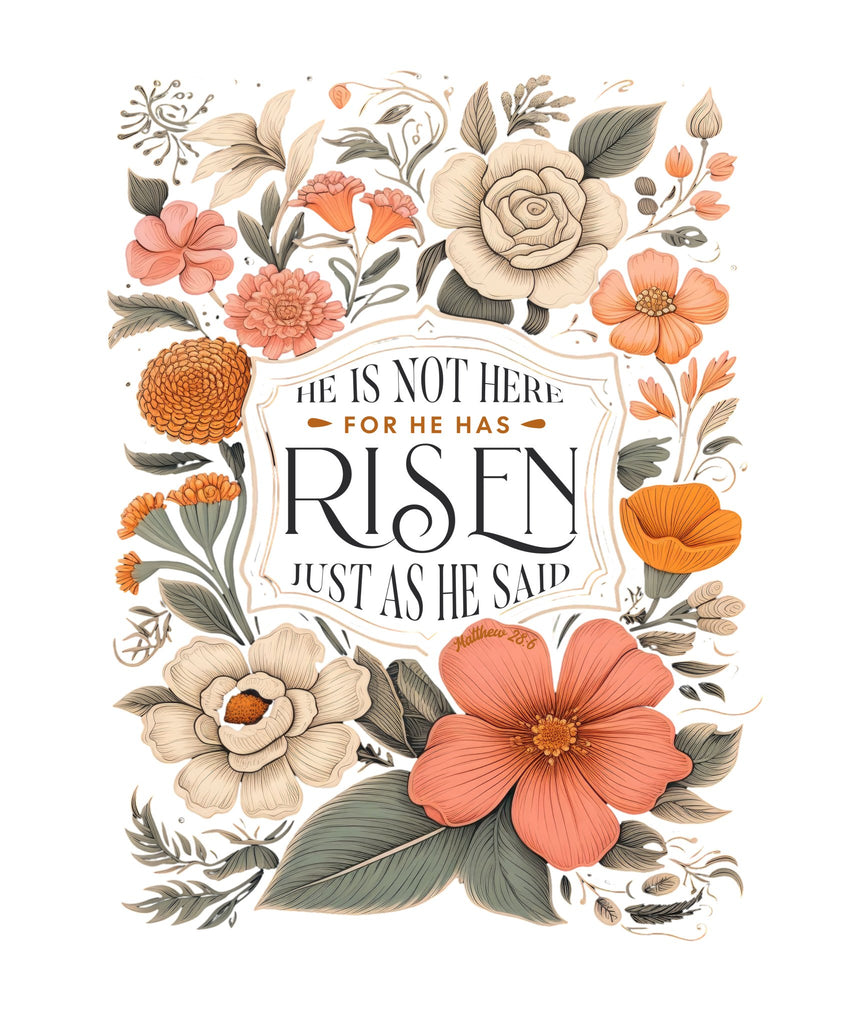He is Risen Floral DTF Transfer - My Vinyl Craft