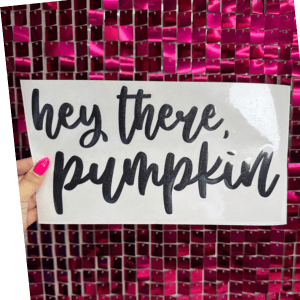 Hey Pumpkin Puff Transfer **PRE-ORDER** - My Vinyl Craft