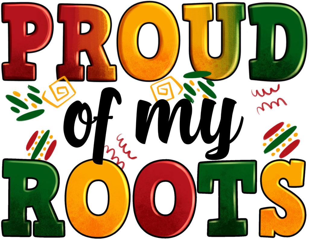 Proud Roots DTF Transfer - My Vinyl Craft