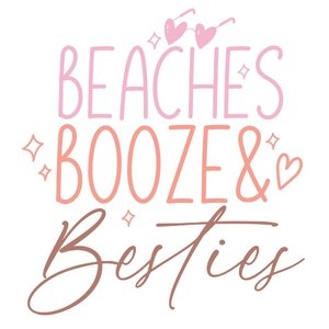 Beaches Booze & Besties DTF Transfer - My Vinyl Craft