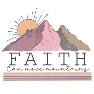 Faith Moves DTF Transfer - My Vinyl Craft