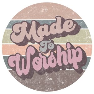 Made to Worship DTF Transfer - My Vinyl Craft