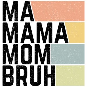 Mama Bruh DTF Transfer - My Vinyl Craft