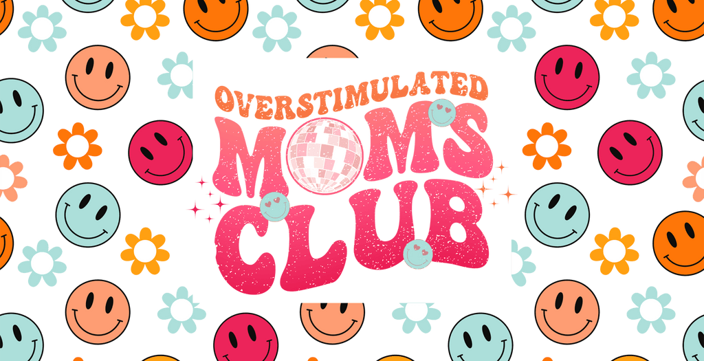 Overstimulated Moms Club UV DTF Cup Wrap - My Vinyl Craft