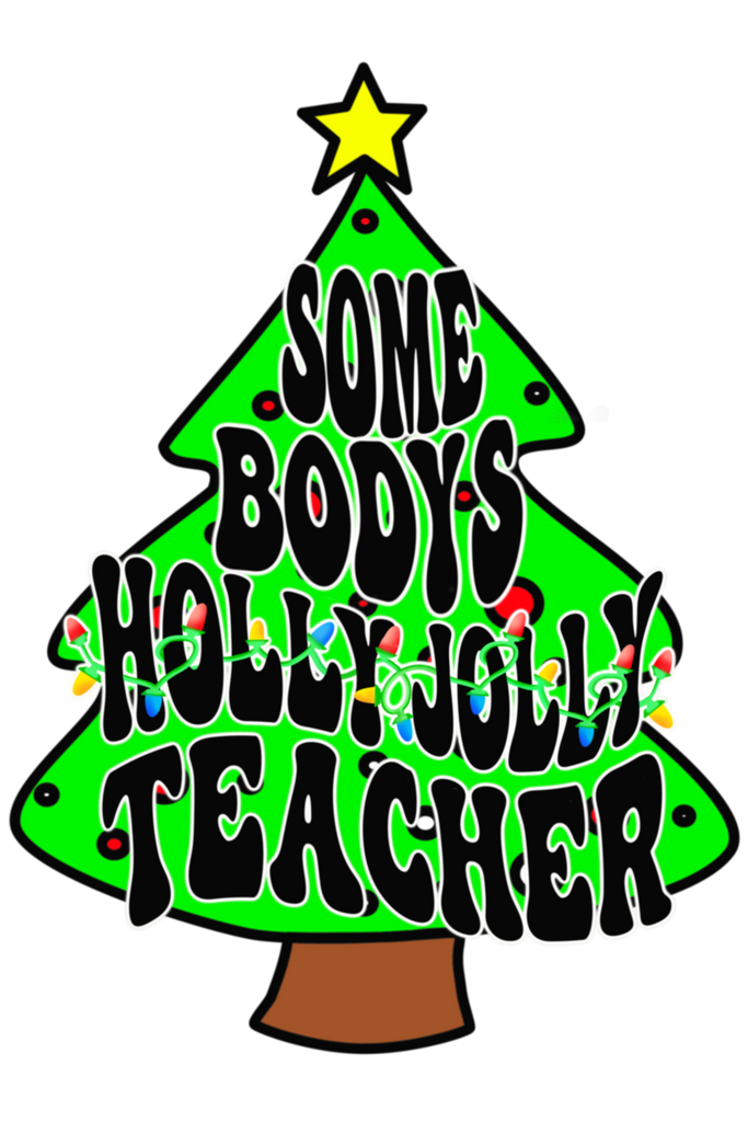 Somebody's Holly Jolly Teacher DTF Transfer