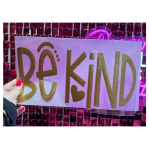 Be Kind Glitter Puff Transfer **PRE - MADE** - My Vinyl Craft
