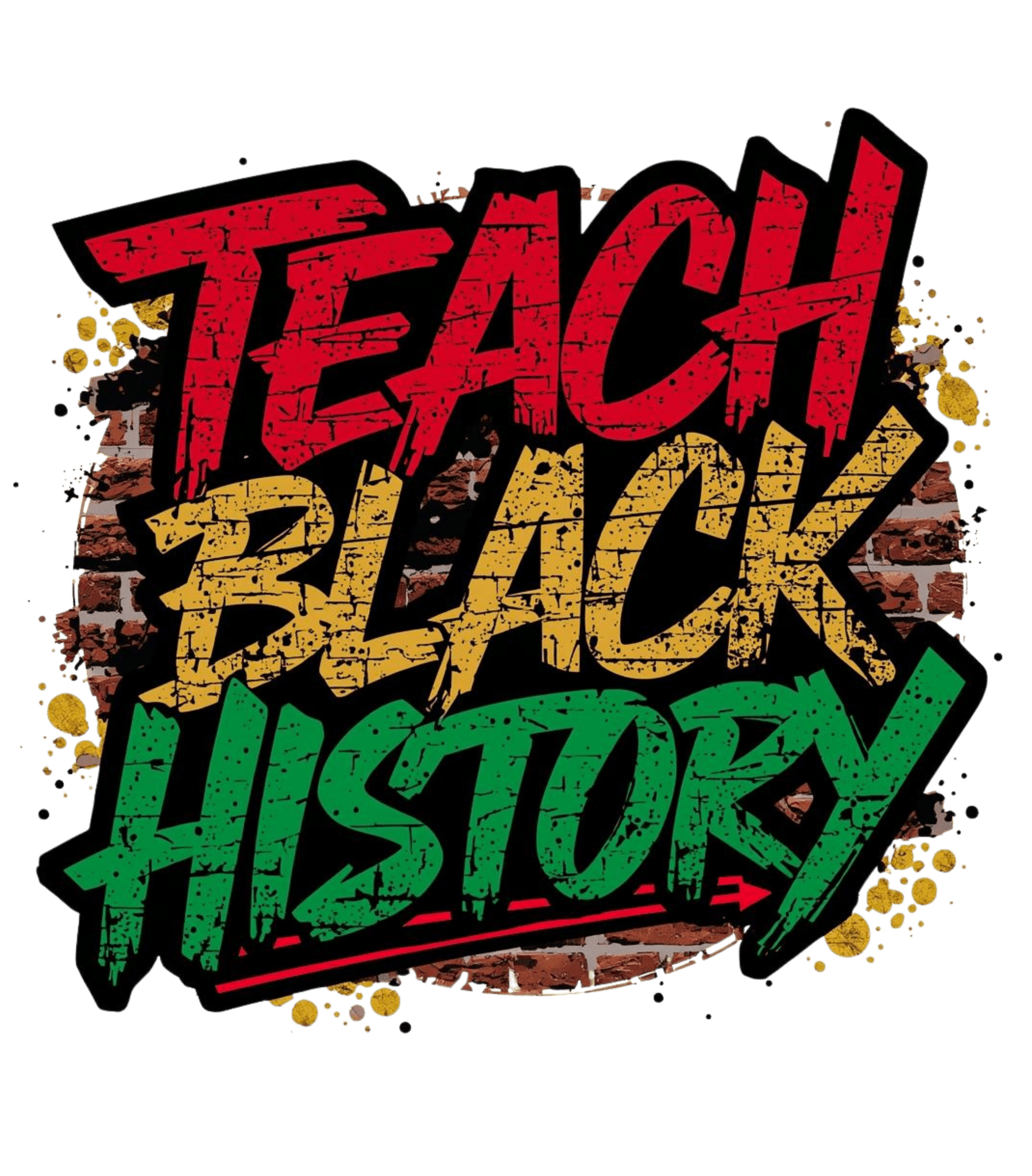 BH7 - Teach Black History DTF Transfer - My Vinyl Craft