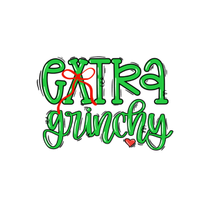 CH5 - Extra Grinchy DTF Transfer - My Vinyl Craft