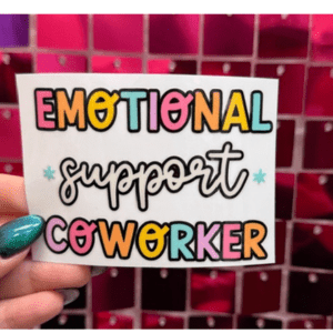 Emotional Coworker Small UV DTF - My Vinyl Craft