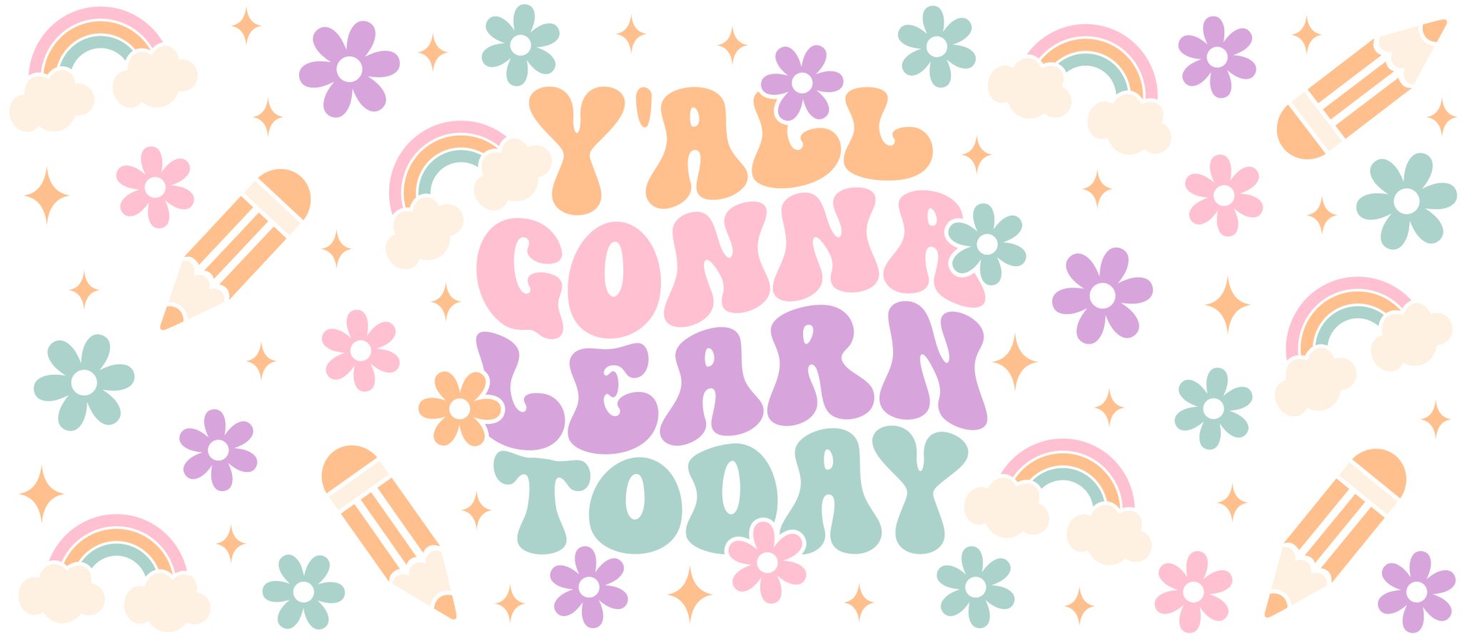 Gonna Learn Today UV DTF Cup Wrap - My Vinyl Craft