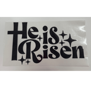 He is Risen PUFF HTV Transfer **PRE - ORDER** - My Vinyl Craft