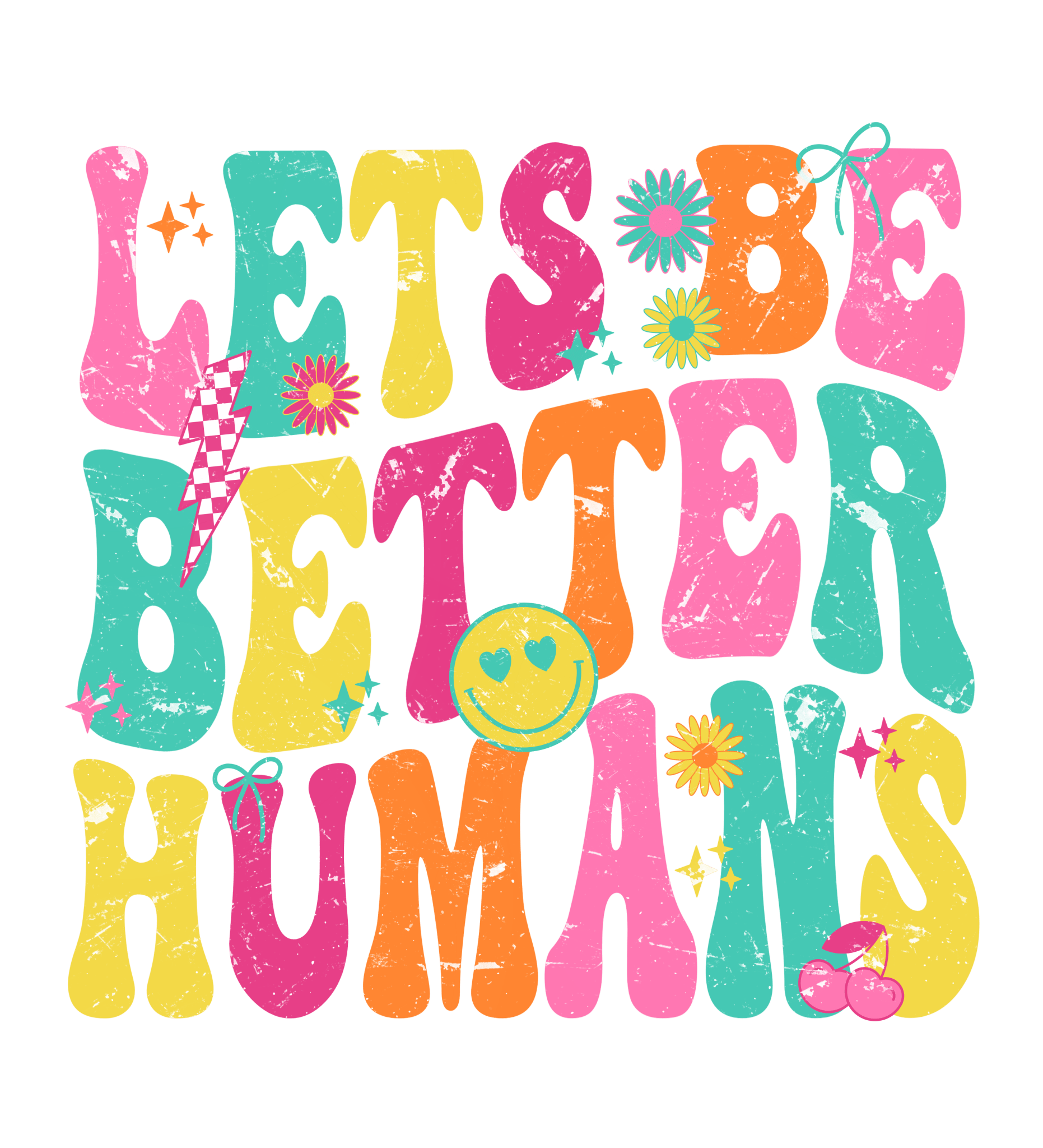 K8 - Be Better Humans DTF Transfers - My Vinyl Craft