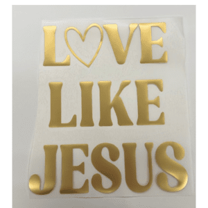 Love Like Jesus Puff Transfer **PRE - ORDER** - My Vinyl Craft