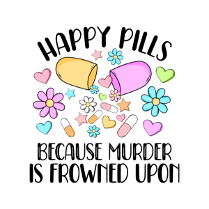 MH7 - Happy Pills DTF Transfer - My Vinyl Craft