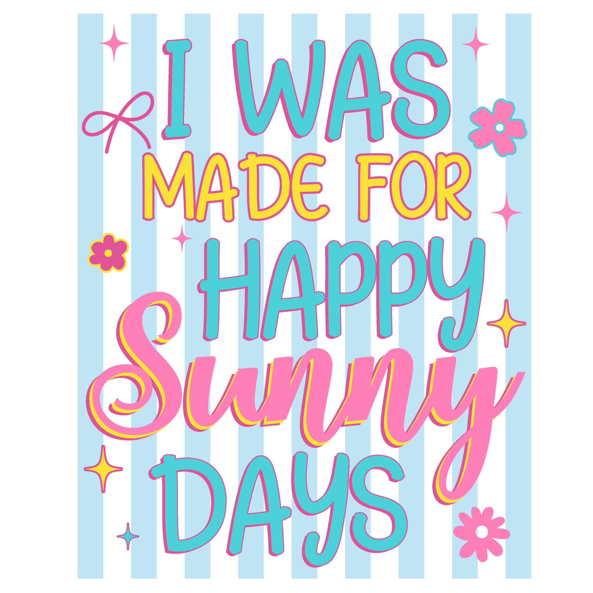 SM8 - Sunny Days DTF Transfer - My Vinyl Craft