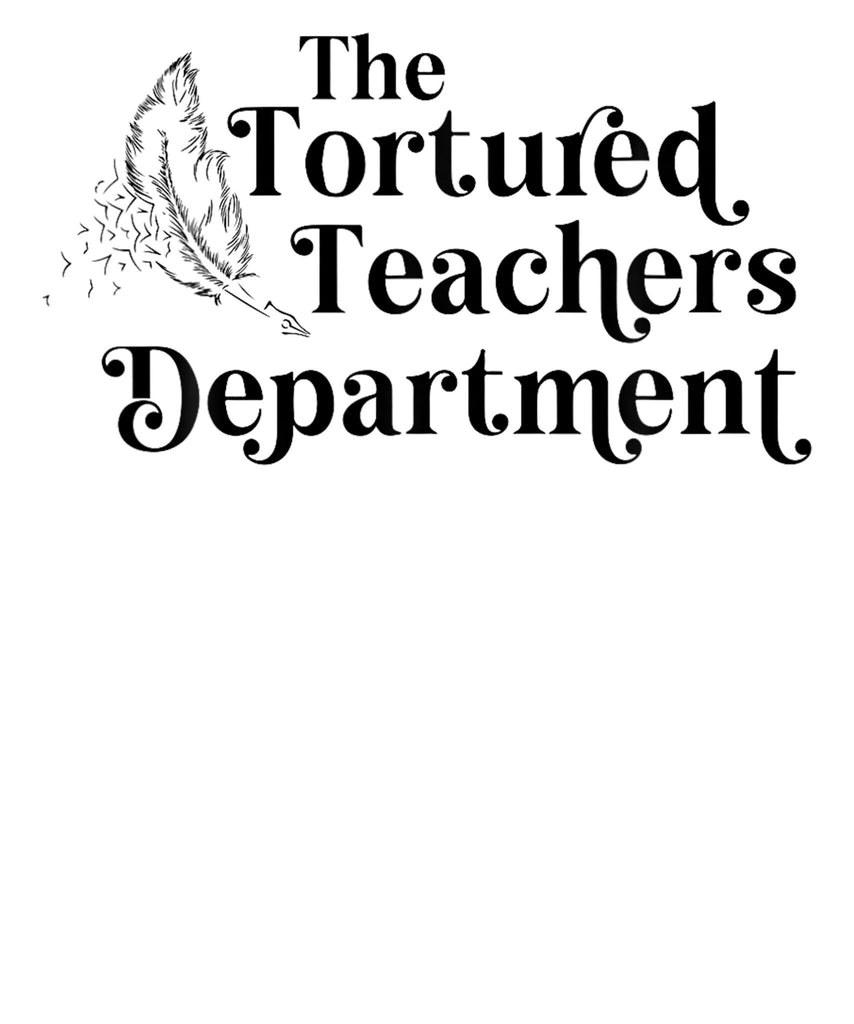 Tortured Teacher DTF Transfer - My Vinyl Craft