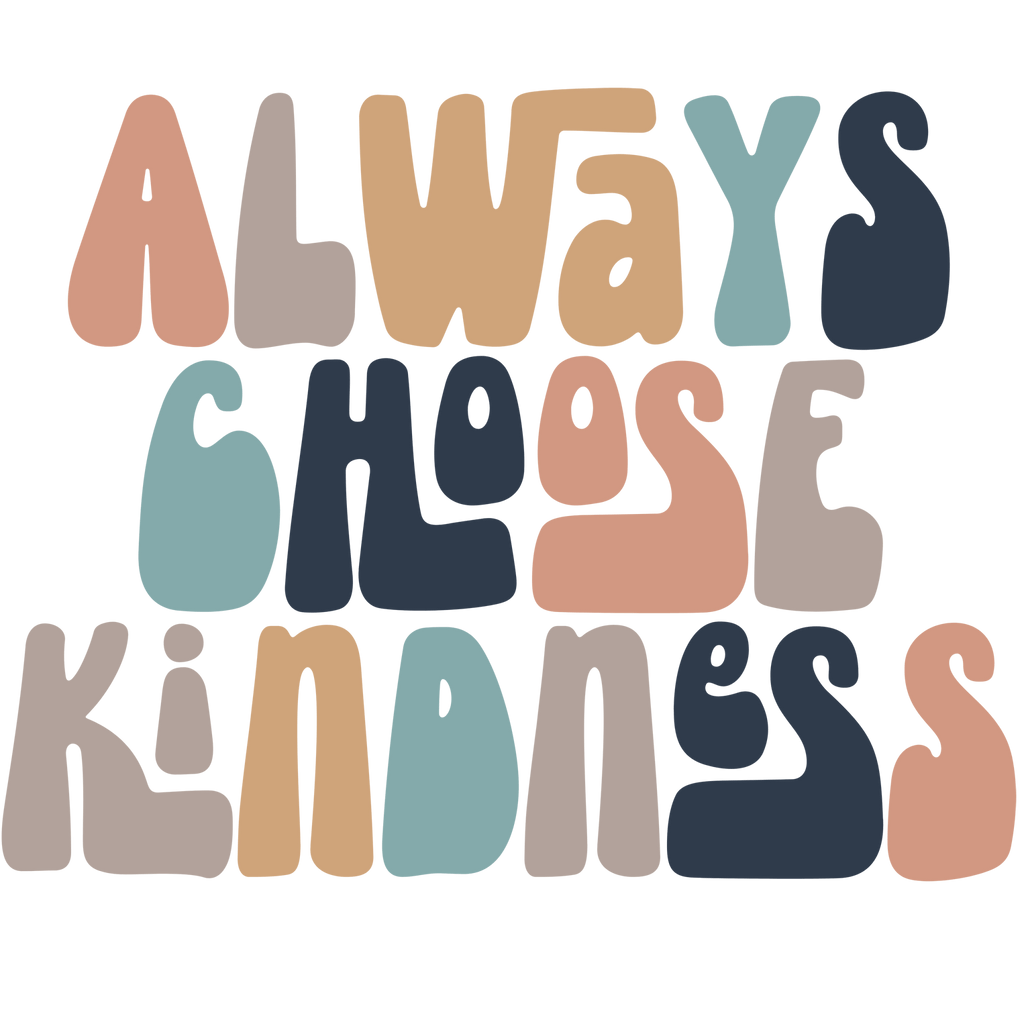 Always Choose Kindness DTF Transfer - My Vinyl Craft