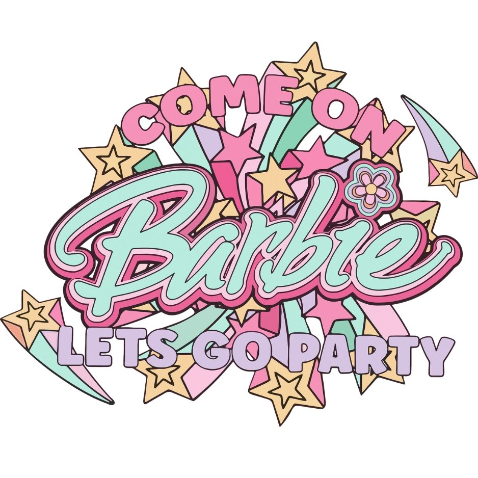 Come on Barbie DTF Transfer - My Vinyl Craft