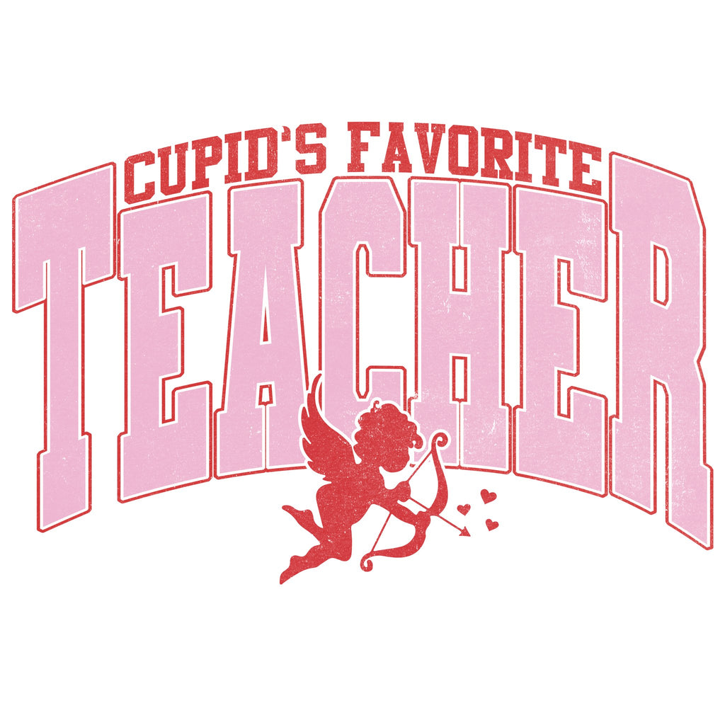 Cupids Favorite Teacher DTF Transfer - My Vinyl Craft