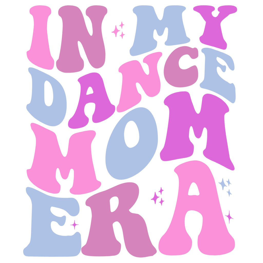 Dance Mom Era DTF Transfer - My Vinyl Craft