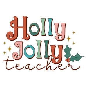 Holly Jolly Teacher DTF Transfer - My Vinyl Craft