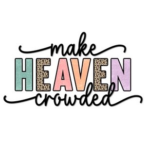 Make Heaven Crowded Lep DTF Transfer - My Vinyl Craft