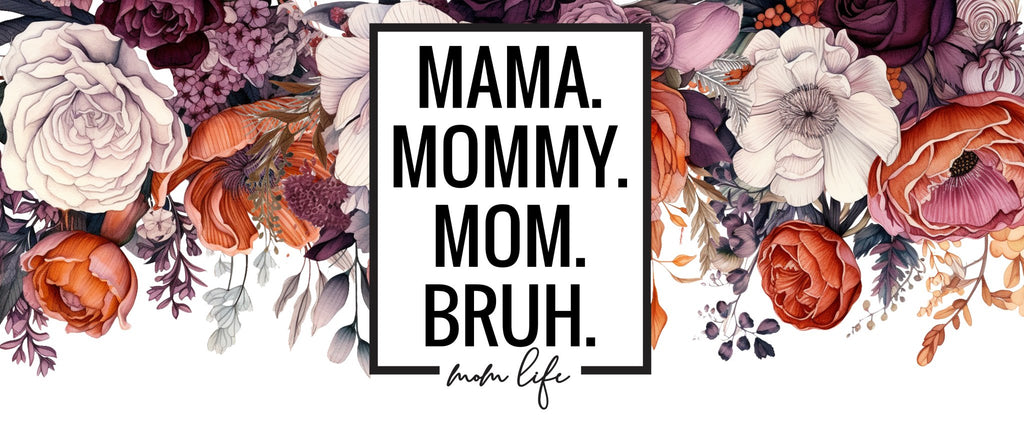Mama Bruh UV DTF Cup Wrap - My Vinyl Craft