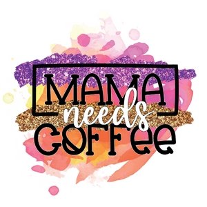Mama Needs Coffee - My Vinyl Craft