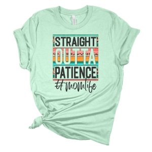 Straight Outta Patience DTF Transfer - My Vinyl Craft