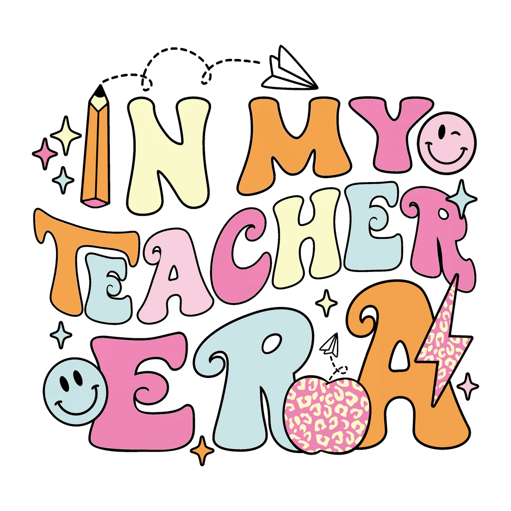 Teacher Era DTF Transfer - My Vinyl Craft
