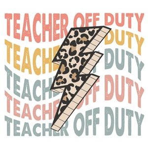 Teacher off Duty DTF Transfer - My Vinyl Craft